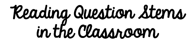 Reading Question Stems in the classroom. Learn how you can use them to keep your students accountable and support your instruction!